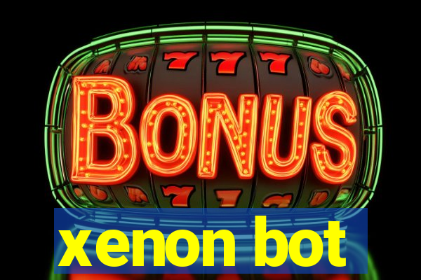 xenon bot